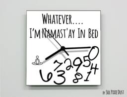 Whatever, I'm Namast'ay in Bed/Square White - Wall Clock