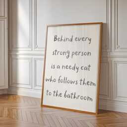 Needy Cat Print - Behind Every Strong Person Is A Print, Funny Bathroom Prints, Owner Fun Themed Gift Ideas - thumbnail 2