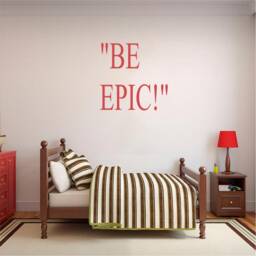 Be Epic , Positive Affirmations, Inspirational, Motivational, Office, School, Home Wall Art, Sticker , Decal, Transfer, 5 Size's 36 Colours - thumbnail 3