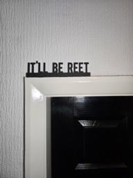 It'll Be Reet Door Topper, Shelf Decor, Wall Quirky Home Interior Gift, Door Decoration - thumbnail 1