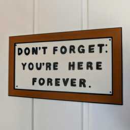 "Office Wall Sign - ""Don't Forget You're Here Forever" - thumbnail 1