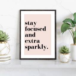 Motivational Print, Stay Focused & Extra Sparkly, Wall Art Quote Gift For Her, New Job Gift, Desk Inspirational Print - thumbnail 1