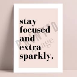 Motivational Print, Stay Focused & Extra Sparkly, Wall Art Quote Gift For Her, New Job Gift, Desk Inspirational Print - thumbnail 3