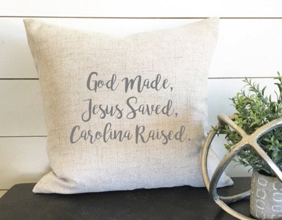 God Made, Jesus Saved, Carolina Raised Pillow Cover, Custom State Southern Decor, Decor