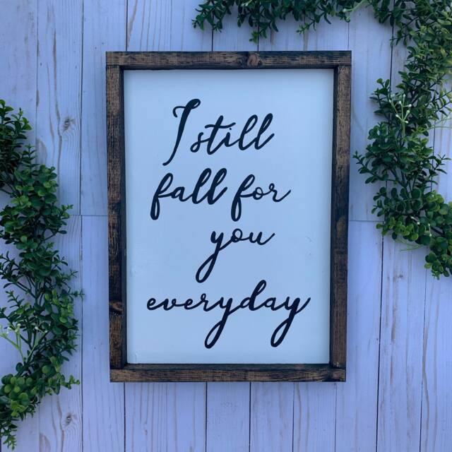 I Still Fall For You Everyday, Wood Sign, Love Bedroom Decor, Wall Art, Farmhouse Wedding Gift, Couple, Loving - image 1