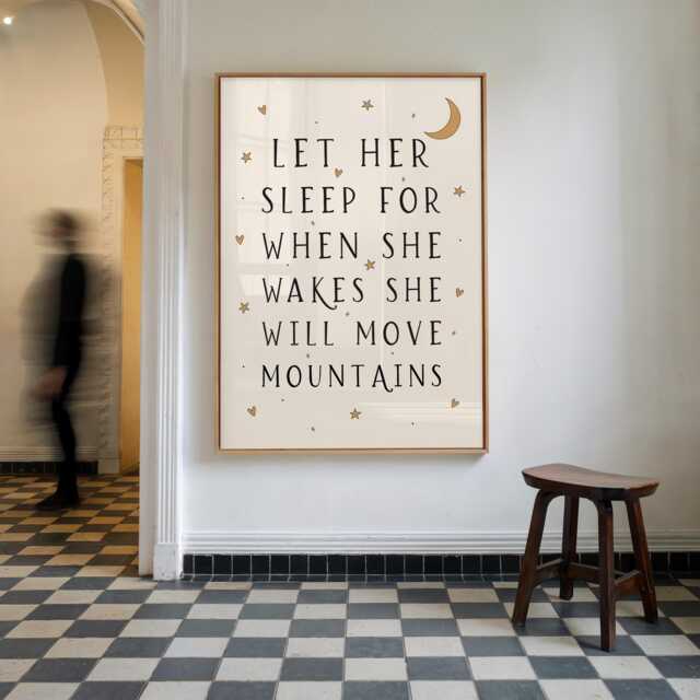 Let Her Sleep For When She Wakes Will Move Mountains, Nursery Print, Kids Bedroom, Playroom, Unframed, A1/A2/A3/A4/A5, Quote Print - image 1