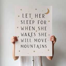 Let Her Sleep For When She Wakes Will Move Mountains, Nursery Print, Kids Bedroom, Playroom, Unframed, A1/A2/A3/A4/A5, Quote Print - thumbnail 2