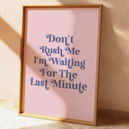 Don't Rush Me Print, Funny Bedroom Art, Pink Wall Decor - thumbnail 1