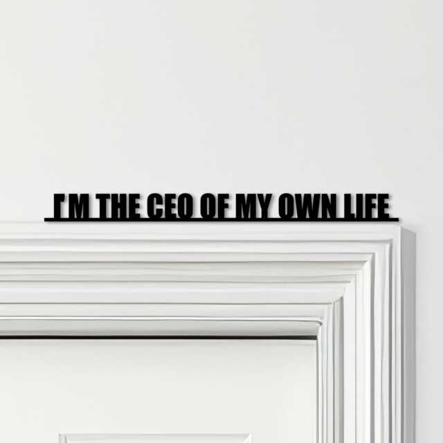 Door Topper I'm The Ceo Of My Own Life Quote Various Colours Decorative Sign - Novelty Wall Decor, Frame Art, Art - image 1
