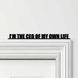 Door Topper I'm The Ceo Of My Own Life Quote Various Colours Decorative Sign - Novelty Wall Decor, Frame Art, Art - thumbnail 1