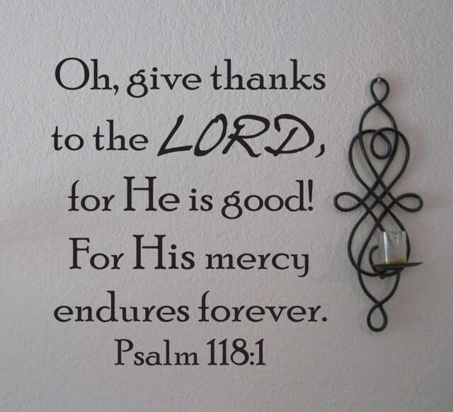 "Vinyl Wall Decal - Psalm 1181 ""Oh, Give Thanks To The Lord, For He Is Good, His Mercy Endures Forever." - image 1