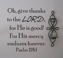 "Vinyl Wall Decal - Psalm 1181 ""Oh, Give Thanks To The Lord, For He Is Good, His Mercy Endures Forever." - thumbnail 1