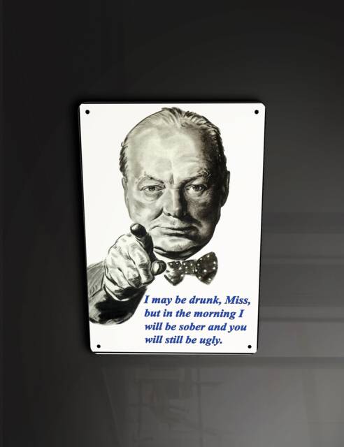 I May Be Drunk - Winston Churchill Quote Inspirational Motivational- Metal Sign Plaque Wall Art Decor Signage