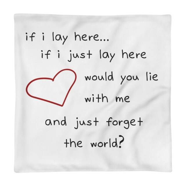 "Pillow Case Only - Chasing Cars ""If I Lay Here, If Just Here Woudl You Lie With Me & Forget The World"