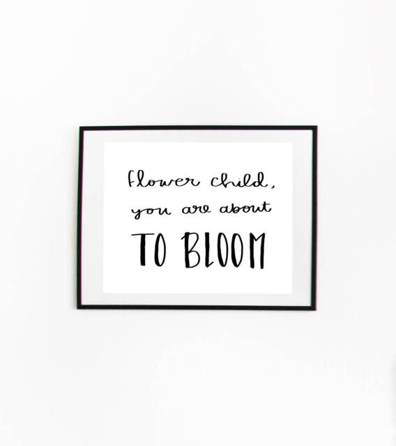 "Hand Lettered Digital Wall Art Quote Print - ""Flower Child, You Are About To Bloom" - image 1