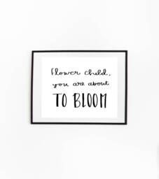 "Hand Lettered Digital Wall Art Quote Print - ""Flower Child, You Are About To Bloom" - thumbnail 1
