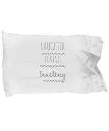 standard Pillow Case Laughter Loving Trusting