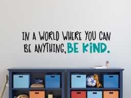 Be Kind Decal - Wall Decor Kindness Decal- in A World Where You Can Be Anything Kind- Quote - thumbnail 1