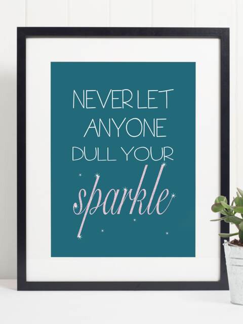Never Let Anyone Dull Your Sparkle Art Poster Print - Inspirational Motivational Wall - image 1