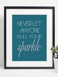 Never Let Anyone Dull Your Sparkle Art Poster Print - Inspirational Motivational Wall - thumbnail 1