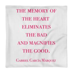 "2-Sided Pillow Case Only Gabriel Garcia Marquez ""The Memory Of The Heart Eliminates Bad & Magnifies Good." - thumbnail 1
