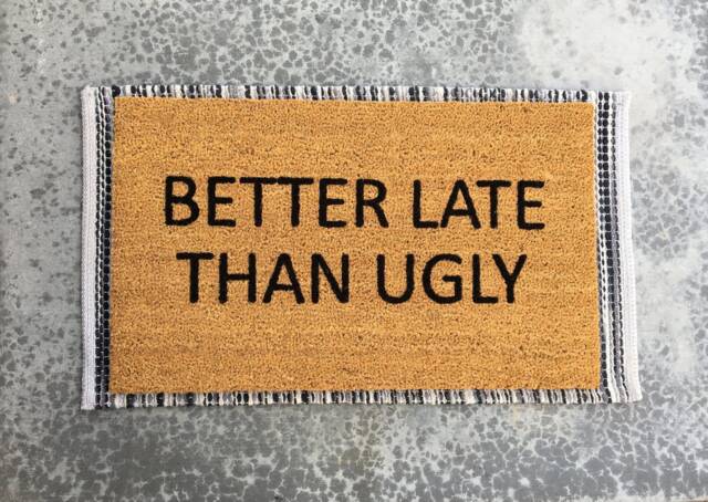 Better Late Than Ugly Doormat, Funny Always Late, Welcome Home Decor, Front Porch Late Better Never - image 1