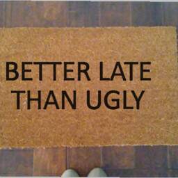 Better Late Than Ugly Doormat, Funny Always Late, Welcome Home Decor, Front Porch Late Better Never - thumbnail 2