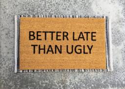 Better Late Than Ugly Doormat, Funny Always Late, Welcome Home Decor, Front Porch Late Better Never - thumbnail 1