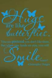 "Quote ""Hugs Are Like Butterflies. You Can Pretend You Don't Them, But When One Lands On You, Will Smile" - thumbnail 1