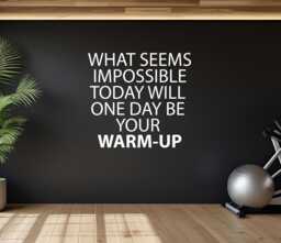 Large Gym Wall Decal, Design, Fitness Studio What Seems Impossible Today Will One Day Be Your Warm-Up - thumbnail 1
