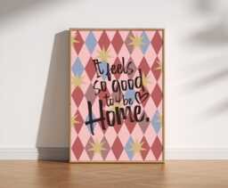 It Feels So Good To Be Home Print - Retro Harlequin Pattern Poster, Cosy Quote Wall Art, Mid Century Style Typography, Warm House Decor - thumbnail 1
