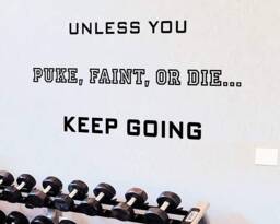 Vwaq Unless You Puke Faint Or Die Keep Going Quote Inspirational Fitness Wall Decals - thumbnail 1