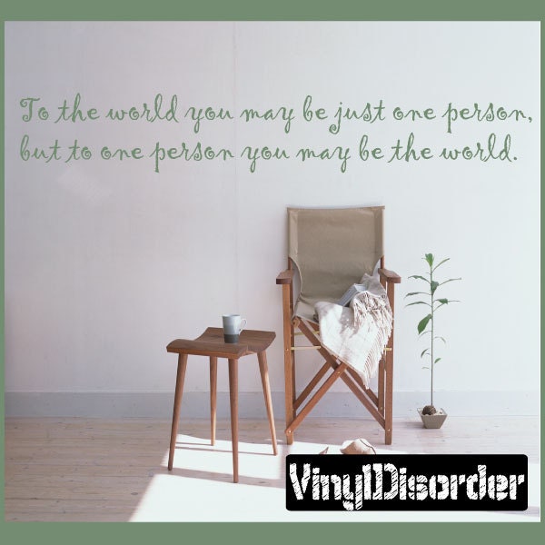 To The World You May Be Just One Person, But To Person - Vinyl Wall Decal Quotes Sticker Businessquotes30Et - image 1
