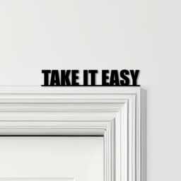 Door Topper Take It Easy Quote Various Colours Top Of Decorative Sign - Novelty Wall Decor, Frame Art, Art - thumbnail 1