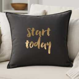 start Today Cushion Cover Cotton Pillow With Metallic Vinyl Quote Decor