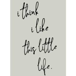 Sage Green Kitchen Dressing Room Bedroom Print Quote, I Think I Like This Little Life Wall Art, Modern Loved Poster Decor Happy - thumbnail 2