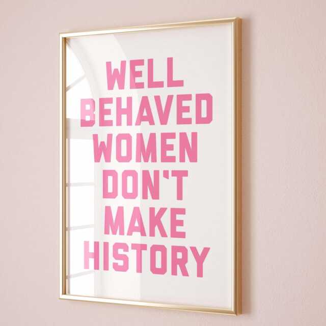 Well Behaved Women Don't Make History Print, Empowerment Wall Art, Funny Pink Decor - image 1
