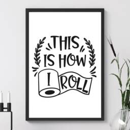 How I Roll Bathroom Print - Toilet Cloakroom Wall Home Gift Bespoke Poster A5 A4 A3 Framed - thumbnail 3
