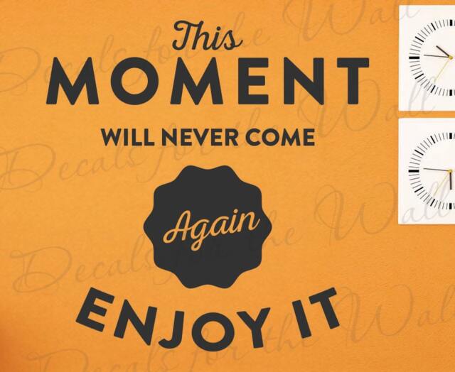 This Moment Will Never Come Again Enjoy It - Happiness Love Home Family Motivational Wall Decal Quote Vinyl Lettering Art Inspiration In01B - image 1