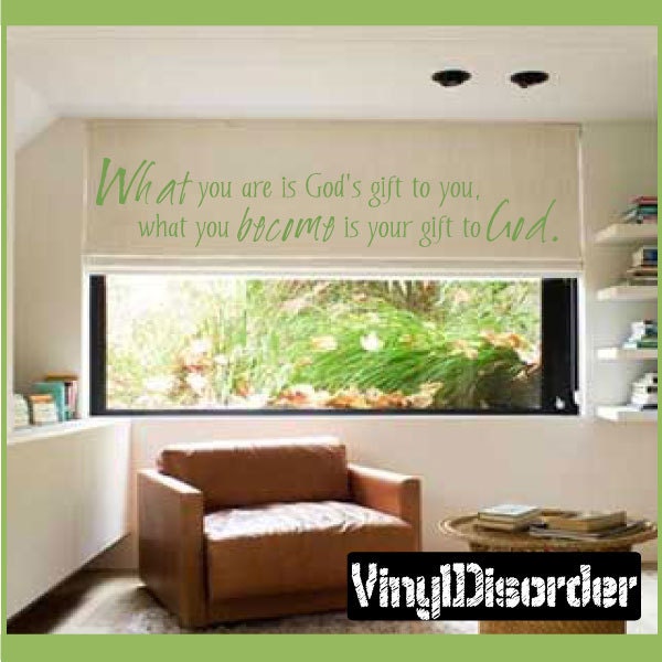 What Your Are Is Gods Gift To You, What You Become God - Vinyl Wall Decal Quotes Sticker R027Et - image 1