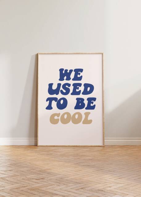 We Used To Be Cool Print, Bold Typography Poster, New Home Wall Art, Gallery Art Funny Quote Aesthetic - image 1