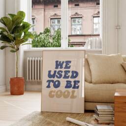 We Used To Be Cool Print, Bold Typography Poster, New Home Wall Art, Gallery Art Funny Quote Aesthetic - thumbnail 2