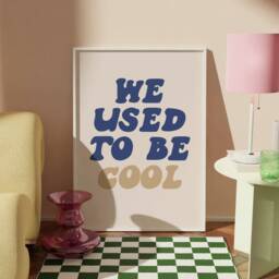 We Used To Be Cool Print, Bold Typography Poster, New Home Wall Art, Gallery Art Funny Quote Aesthetic - thumbnail 3