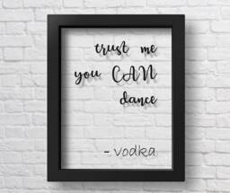 Transparent Trust Me You Can Dance Poster Party Decor Wedding Print Vodka Sign Bar Dancing - thumbnail 1