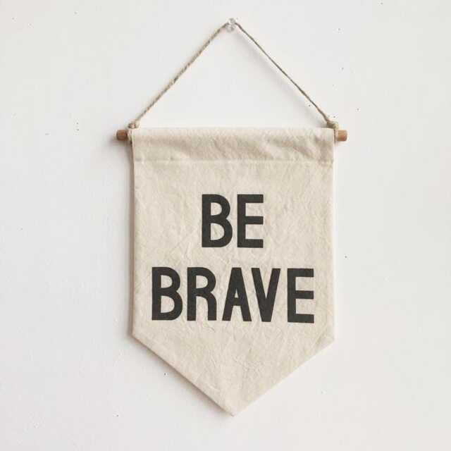 Be Brave Banner, Silkscreen Cotton Wall Hanging, Affirmation Decor - image 1