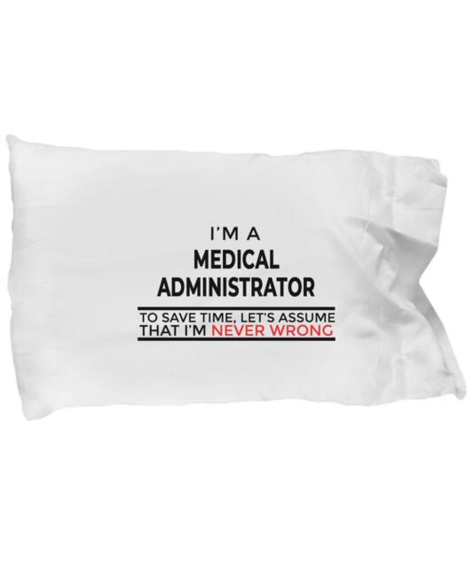 Medical Administrator Gifts - Pillow Case For Medical Administrators, Administrative Pillowcase Standard Sized Pillows