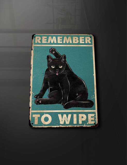 Remember To Wipe Cats - Metal Sign Plaque Wall Art Decor Signage