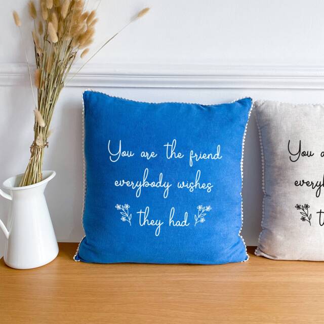 You Are The Friend Everybody Wishes They Had Linen Cushion With Mini Flower Trim/Birthday Gift For A Friends Christmas Thank You Present - image 1