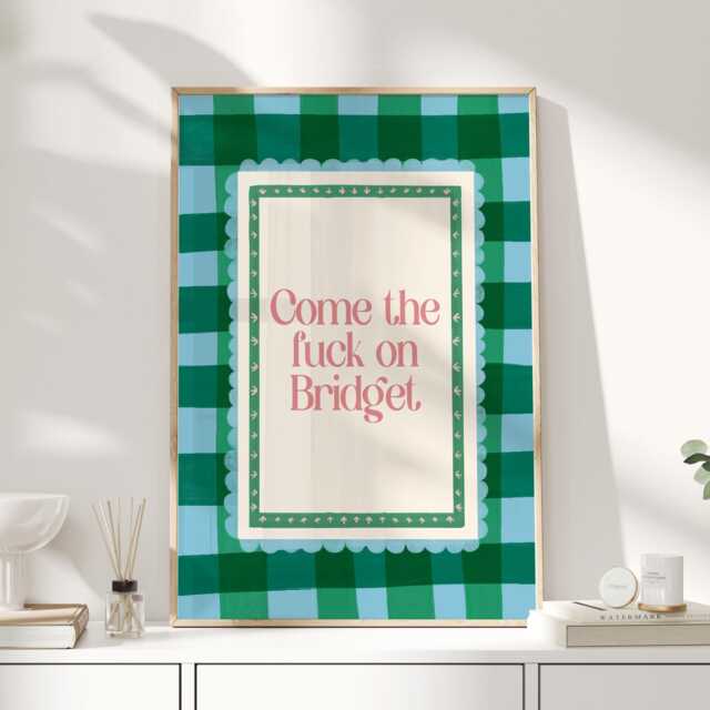 Come The Fck On Bridget Art Print Poster, Movie Theatre Broadway Quote, Sweary Funny Film Tv Quotes, Bedroom Decor, Jones - image 1