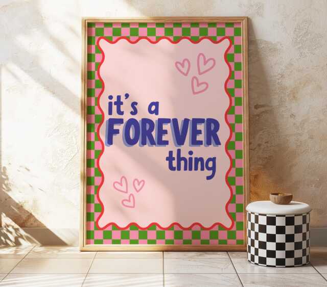 It's A Forever Thing Print - Wall Art Living Room Bedroom Kitchen Bathroom Poster Fun Quotes Bold Quirky Dopamine Typography - image 1